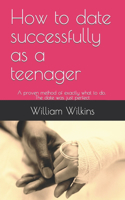 How to date successfully as a teenager