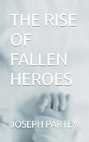 Rise of Fallen Heroes