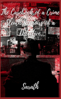 The Casebook of a Crime Sleuth Memoirs of a Detective
