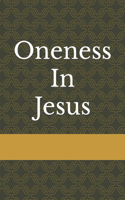 Oneness In Jesus