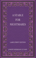 A Stable for Nightmares - Large Print Edition