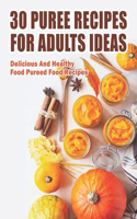 30 Puree Recipes For Adults Ideas_ Delicious And Healthy Food Pureed Food Recipes: Best Easy