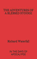 The Adventures of a Blessed Stooge