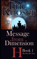 Message from Dimension H: Book 1: The Way We Were
