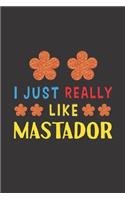 I Just Really Like Mastador: Dog Training Logbook For Peoples Who Loves Their Mastador Dog