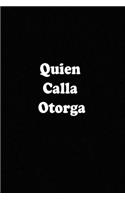 Quien Calla Otorga: Cuaderno, Regalo Perfecto, páginas para practicar y proyectos, Tome notas o practique la escritura a ...120 páginas