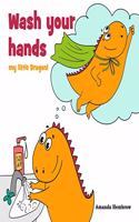 Wash Your Hands, my Little Dragon!: Children's Book About Personal Hygiene, Health and Safety(1 Kids Self-Care Book)