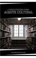 O bibliotecário Como Agente Cultural