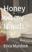 Honey on my Hands