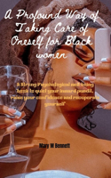 profound way of taking care of oneself for black women: A strong psychological wellbeing book to quiet your inward pundit raise your confidence and recuperate yourself