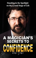A Magician's Secrets to Confidence