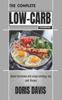 The Complete Low-Carb Cookbook: Master the kitchen with simple satisfying low-carb recipes