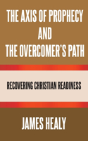 The Axis of Prophecy and the Overcomer's Path