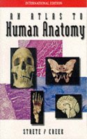 An Atlas To Human Anatomy by Strete/Creek (TMHE IE OVERRUNS)