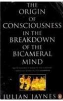 The Origin of Consciousness in the Breakdown of the Bicameral Mind (Penguin Psychology)
