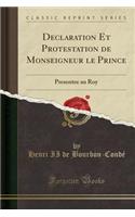 Declaration Et Protestation de Monseigneur Le Prince