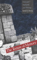 Texture of Memory: Holocaust Memorials and Meaning