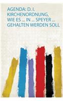 Agenda: D. I. Kirchenordnung, Wie Es ... in ... Speyer ... Gehalten Werden Soll