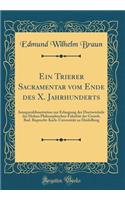 Ein Trierer Sacramentar vom Ende des X. Jahrhunderts: Inauguraldissertation zur Erlangung der Doctorwürde der Hohen Philosophischen Fakultät der Grossh. Bad. Ruprecht-Karls-Universität zu Heidelberg (Classic Reprint)