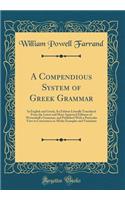 A Compendious System of Greek Grammar: In English and Greek; An Edition Literally Translated from the Latest and Most Approved Editions of Wettenhall's Grammar, and Published with a Particular View to Correctness in All the Examples and Variations