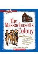 The Massachusetts Colony: (True Books: American History (Hardcover))