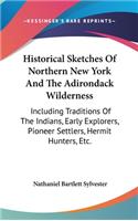 Historical Sketches Of Northern New York And The Adirondack Wilderness