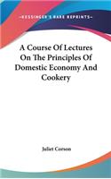A Course Of Lectures On The Principles Of Domestic Economy And Cookery