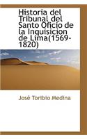 Historia del Tribunal del Santo Oficio de La Inquisicion de Lima 1569-1820