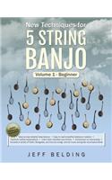 New Techniques for 5 String Banjo: Volume 1 Beginner