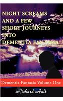 Night Screams and a Few Short Journeys Into Dementia Fantasia