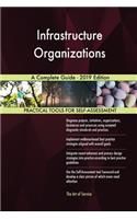 Infrastructure Organizations A Complete Guide - 2019 Edition