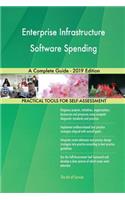 Enterprise Infrastructure Software Spending A Complete Guide - 2019 Edition