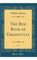 The Red Book of Grandtully, Vol. 1 (Classic Reprint)