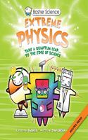 Basher Science: Extreme Physics