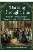 Dancing Through Time: Western Social Dance in Literature, 1400-1918: Selections(English)