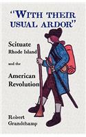 With Their Usual Ardor, Scituate, Rhode Island and the American Revolution