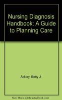 Nursing Diagnosis Handbook: A Guide to Planning Care
