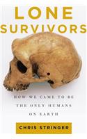 Lone Survivors: How We Came to Be the Only Humans on Earth