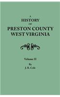 History of Preston County, West Virginia. in Two Volumes. Volume II