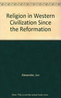 Religion in Western Civilization Since the Reformation