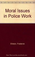 Moral Issues in Police Work