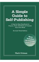 Simple Guide to Self Publishing: A Step-By-Step Handbook to Prepare, Print, Distribute & Promote Your Own Book