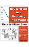 Buy a House in a Declining Price Market: How to Avoid Getting Scalped