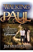 Walking with Paul a Journey Through the Lessons of Ephesians