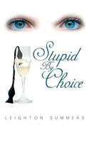 Stupid by Choice