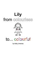 Lily from colourless to colourful