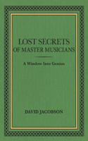 Lost Secrets of Master Musicians
