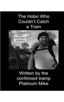 The Hobo Who Couldn't Catch a Train: Black and White Economy Version