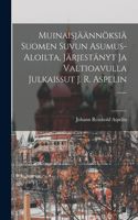 Muinaisjäännöksiä Suomen Suvun Asumus-aloilta, Järjestänyt Ja Valtioavulla Julkaissut J. R. Aspelin ......