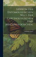 Lexikon der entomologischen Welt, der Carcinologischen und Arachnologischen.